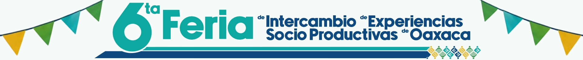 Pleca 6ta Feria de Intercambio de Experiencias Socio Productivas de Oaxaca